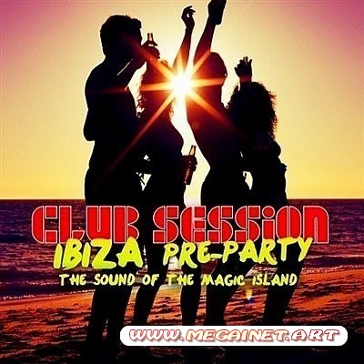 VA - Club Session Ibiza Pre Party ( 2012 )