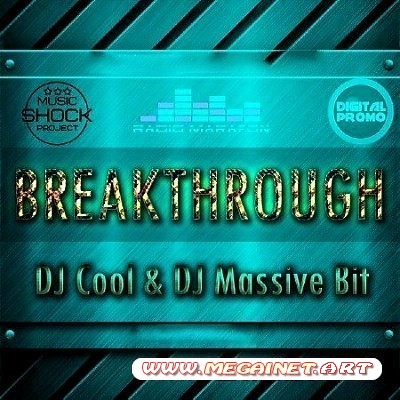 DJ Cool & DJ Massive Bit - BREAKTHROUGH ( 2013 )